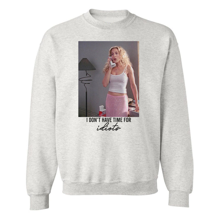 'I Don't Have Time For Idiots' Crewneck Sweatshirt