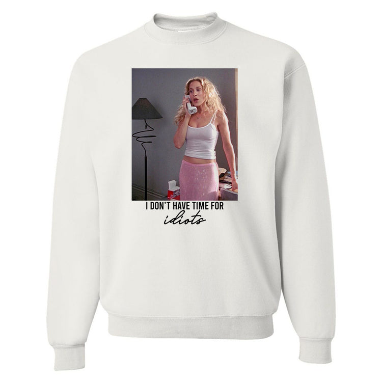 'I Don't Have Time For Idiots' Crewneck Sweatshirt