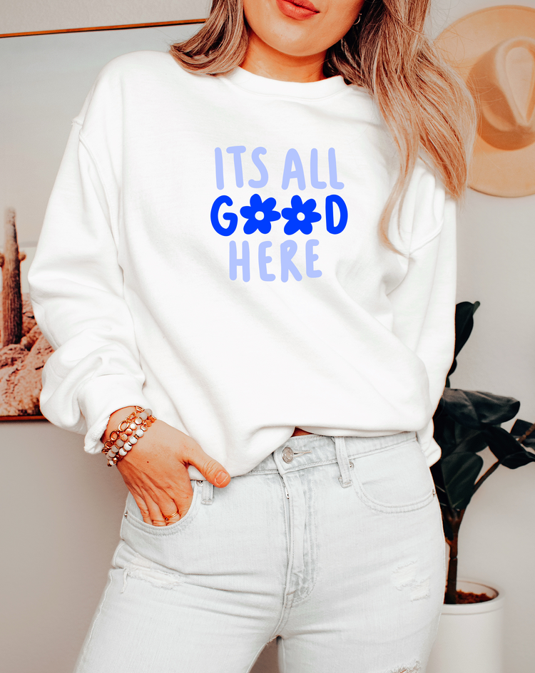 It's All Good Here Crewneck Sweatshirt