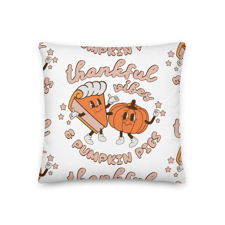 'Thankful Vibes & Pumpkin Pies' Premium Pillow