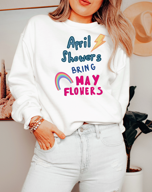 April Showers Bring May Flowers Crewneck Sweatshirt