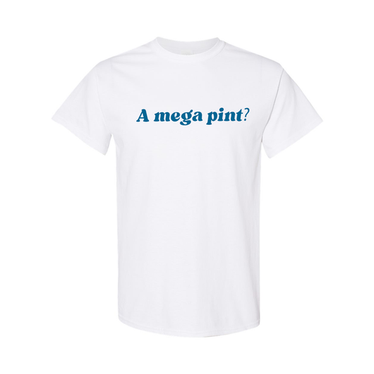 A mega pint? T-shirt