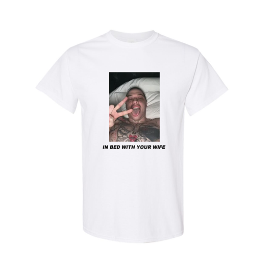 'In Bed With Your Wife' T-Shirt
